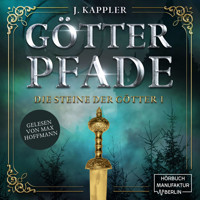 Götterpfade - Die Steine der Götter, Band 1 (ungekürzt) - Julian Kappler - Hörbuch
