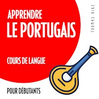 Apprendre le portugais (cours de langue pour débutants) - Thomas Rike - Hörbuch