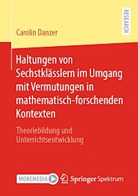 Haltungen von Sechstklässlern im Umgang mit Vermutungen in mathematisch-forschenden Kontexten - Carolin Danzer - E-Book