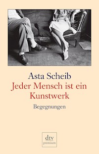 Jeder Mensch ist ein Kunstwerk - Asta Scheib - E-Book
