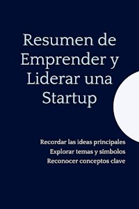 Resumen de Emprender y Liderar una Startup - Mente B - E-Book