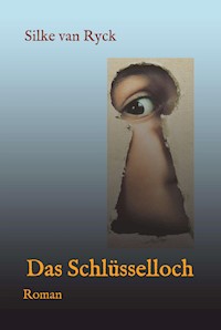 Das Schlüsselloch - Silke van Ryck - E-Book