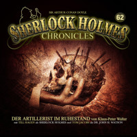 Sherlock Holmes Chronicles, Folge 62: Der Artillerist im Ruhestand - Klaus-Peter Walter - Hörbuch