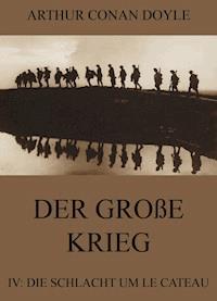 Der große Krieg - 4: Die Schlacht um Le Cateau - Arthur Conan Doyle - E-Book