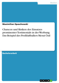 Chancen und Risiken des Einsatzes prominenter Testimonials in der Werbung. Das Beispiel des Profifußballers Mesut Özil - Maximilian Opaschowski - E-Book