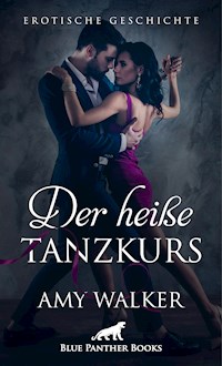 Der heiße Tanzkurs | Erotische Geschichte - Amy Walker - E-Book