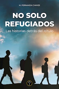 No solo refugiados - María Fernanda Chaves - E-Book