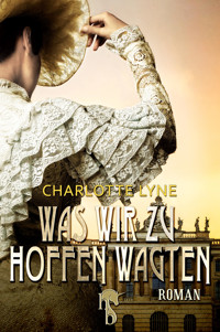Was wir zu hoffen wagten - Charlotte Lyne - E-Book