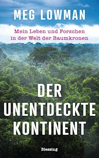 Der unentdeckte Kontinent - Meg Lowman - E-Book