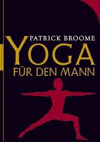 Yoga für den Mann - Patrick Broome - E-Book