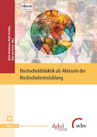 Hochschuldidaktik als Akteurin der Hochschulentwicklung - - E-Book