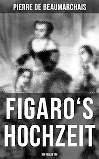 Figaro's Hochzeit: Ein toller Tag - Pierre de Beaumarchais - E-Book