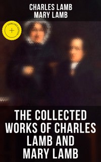 The Collected Works of Charles Lamb and Mary Lamb - Charles Lamb - E-Book