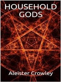 Household Gods - Aleister Crowley - E-Book