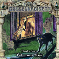 Gruselkabinett, Folge 153: Bulemanns Haus - Theodor Storm - Hörbuch
