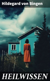 HEILWISSEN - Hildegard Von Bingen - E-Book