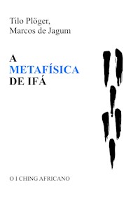 A METAFÍSICA DE IFÁ - Tilo Plöger - E-Book