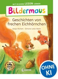 Bildermaus - Geschichten von frechen Eichhörnchen - Katja Richert - E-Book