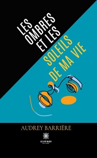 Les ombres et les soleils de ma vie - Audrey Barrière - E-Book