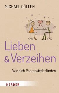 Lieben & Verzeihen - Michael Cöllen - E-Book