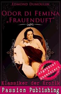 Klassiker der Erotik 47: Odur di Femina - Frauenduft - Edmond Dumoulin - E-Book