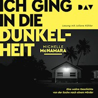 Ich ging in die Dunkelheit. Eine wahre Geschichte von der Suche nach einem Mörder - Michelle McNamara - Hörbuch