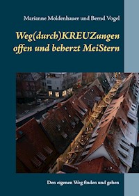 Weg(durch)KREUZungen offen und beherzt MeiStern - Marianne Moldenhauer - E-Book