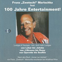 Franz "Zwetschi" Marischka liest: 100 Jahre Entertainment! - Franz Marischka - Hörbuch