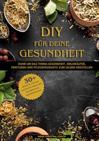 DIY für deine Gesundheit - Anna Christina Lensch - E-Book