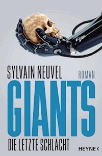 Giants - Die letzte Schlacht - Sylvain Neuvel - E-Book