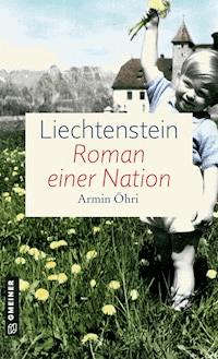Liechtenstein - Roman einer Nation - Armin Öhri - E-Book