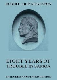 Eight Years Of Trouble In Samoa - Robert Louis Stevenson - E-Book