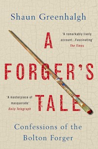 A Forger's Tale - Shaun Greenhalgh - E-Book