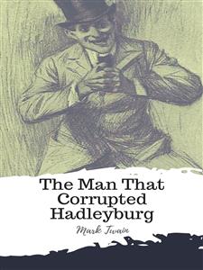 The Man That Corrupted Hadleyburg - Mark twain - E-Book