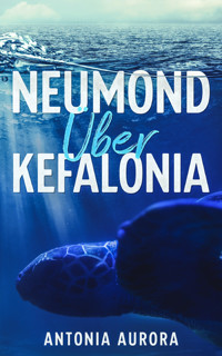 Neumond über Kefalonia - Antonia Aurora - E-Book