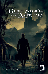 Ghost Stories of an Antiquary - Montague Rhodes James - E-Book