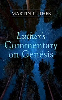 Luther's Commentary on Genesis - Martin Luther - E-Book