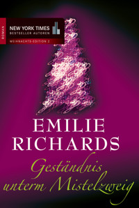 Geständnis unterm Mistelzweig - Emilie Richards - E-Book