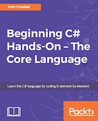 Beginning C# 7 Hands-On – The Core Language - Tom Owsiak - E-Book