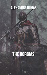 The Borgias - Dumas Alexandre - E-Book