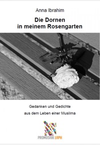 Die Dornen in meinem Rosengarten - Anna Ibrahim - E-Book