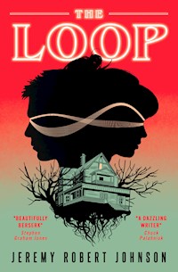The Loop - Jeremy Robert Johnson - E-Book