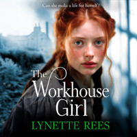 Workhouse Girl - The BRAND NEW beautifully emotional historical saga from Lynette Rees for 2024 (Unabridged) - Lynette Rees - Hörbuch