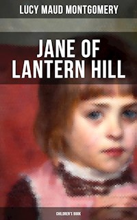 JANE OF LANTERN HILL (Children's Book) - Lucy Maud Montgomery - E-Book