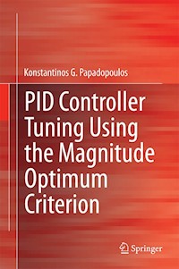 PID Controller Tuning Using the Magnitude Optimum Criterion - Konstantinos G. Papadopoulos - E-Book