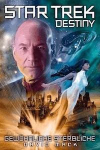 Star Trek - Destiny 2: Gewöhnliche Sterbliche - David Mack - E-Book