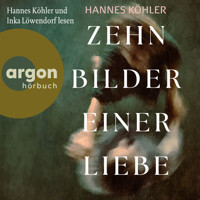 Zehn Bilder einer Liebe (Ungekürzte Lesung) - Hannes Köhler - Hörbuch