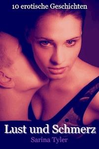 Lust und Schmerz - 10 erotische Geschichten - Sarina Tyler - E-Book