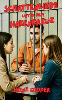 Schattenliebe unter dem Hakenkreuz - Heinz Cooper - E-Book