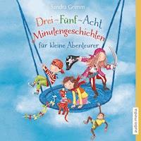 Drei-Fünf-Acht-Minutengeschichten für kleine Abenteurer - Sandra Grimm - Hörbuch